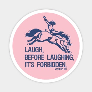 Laugh Before Laughing It's Forbidden Gift Idea Magnet